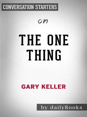 cover image of The ONE Thing--The Surprisingly Simple Truth Behind Extraordinary Results by Gary Keller | Conversation Starters